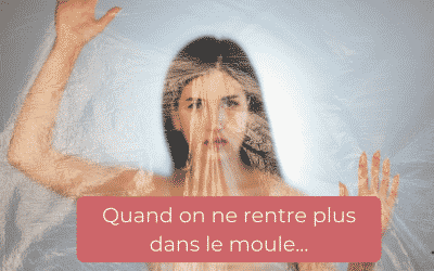 Quand on ne rentre plus dans le moule